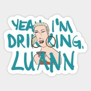 Yeah, Tinsley is Drinking, Luann Sticker